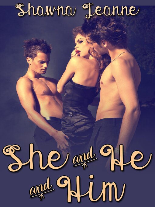 Title details for She and He and Him Box Set by Shawna Jeanne - Available
